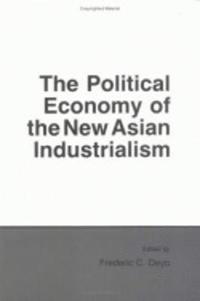 bokomslag The Political Economy of the New Asian Industrialism