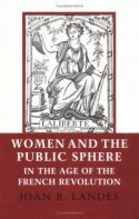 Joan B. Landes - Women and the Public Sphere in the Age of the French Revolution, Häftad