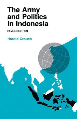 Harold Crouch, Harold a. Crouch, Harold a Crouch - Army and Politics in Indonesia, Häftad