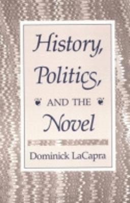Dominick LaCapra - History, Politics, and the Novel, Häftad