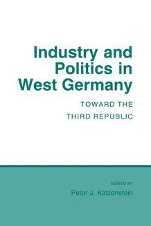 Peter J. Katzenstein - Industry and Politics in West Germany, Häftad