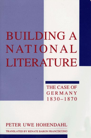 Peter Uwe Hohendahl - Building a National Literature, Häftad