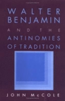 Walter Benjamin and the Antinomies of Tradition 1