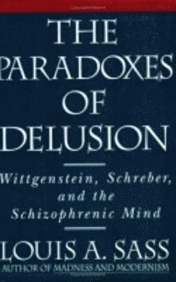 Louis A. Sass - Paradoxes of Delusion, Häftad