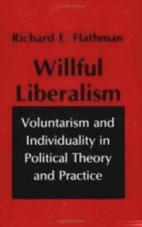 bokomslag Willful Liberalism