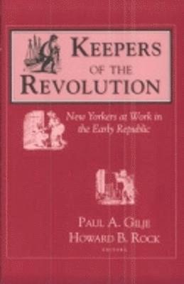 Paul Gilje, Howard B. Rock - Keepers of the Revolution, Häftad