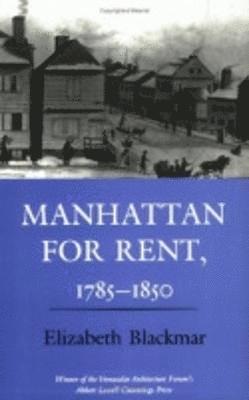 Elizabeth Blackmar - Manhattan for Rent, 1785–1850, Häftad