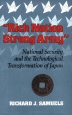 Richard J. Samuels - "Rich Nation, Strong Army", Häftad