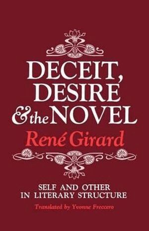 René Girard - Deceit, Desire, and the Novel, Häftad
