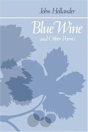 John Hollander - Blue Wine and Other Poems, Häftad