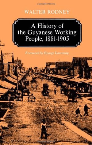 Walter Rodney - History of the Guyanese Working People, 1881-1905, Häftad
