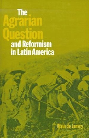 Alain de Janvry, Alain De Janvry - Agrarian Question and Reformism in Latin America, Häftad