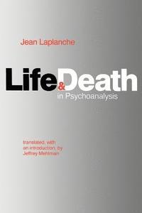 bokomslag Life and Death in Psychoanalysis