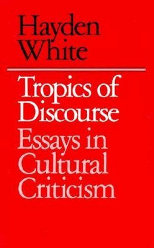 Hayden White - Tropics of Discourse, Häftad