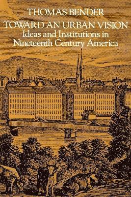 Thomas Bender - Toward an Urban Vision, Häftad