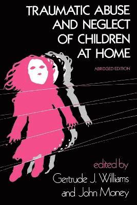 Traumatic Abuse and Neglect of Children at Home 1