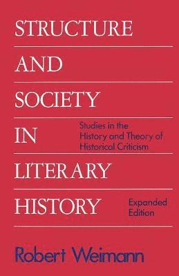 Robert Weimann - Structure and Society in Literary History, Häftad