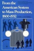 bokomslag From the American System to Mass Production, 1800-1932