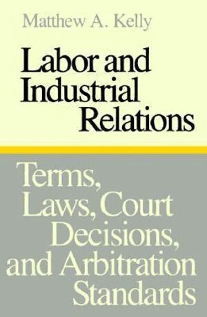 Matthew A. Kelly - Labor and Industrial Relations, Häftad