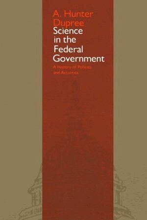 A. Hunter Dupree - Science in the Federal Government, Häftad