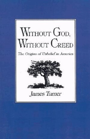James C. Turner - Without God, Without Creed, Häftad
