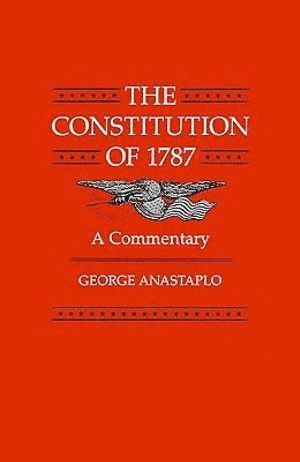 George Anastaplo - Constitution of 1787, Häftad