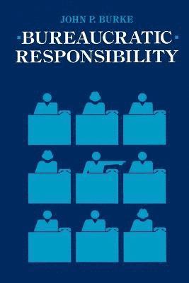 Bureaucratic Responsibility 1