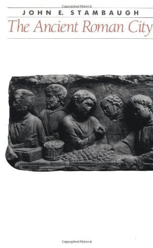 John E. Stambaugh - Ancient Roman City, Häftad