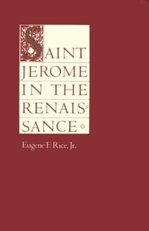 Eugene F. Rice - Saint Jerome in the Renaissance, Häftad
