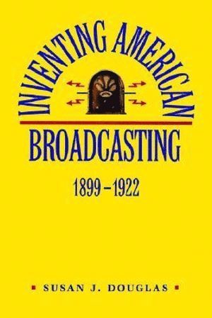 bokomslag Inventing American Broadcasting, 1899-1922