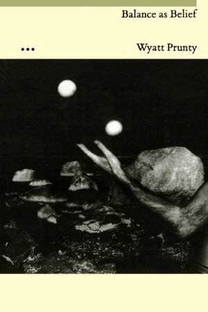 Wyatt Prunty - Balance As Belief, Häftad