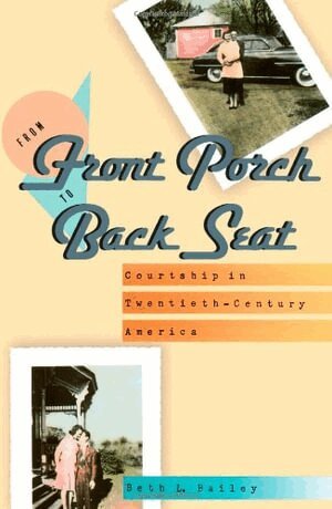 Beth L. Bailey - From Front Porch to Back Seat, Häftad