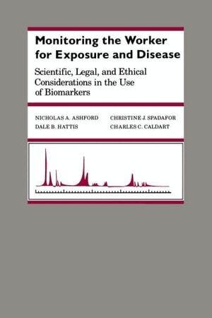 Nicholas A. Ashford, Christine J. Spadafor, Dale B. Hattis, Charles C. Caldart - Monitoring the Worker for Exposure and Disease, Häftad