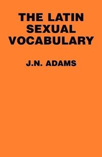 bokomslag The Latin Sexual Vocabulary