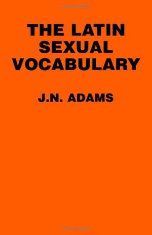 J. N. Adams - Latin Sexual Vocabulary, Häftad