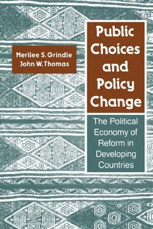 Merilee S. Grindle, John W. Thomas - Public Choices and Policy Change, Häftad