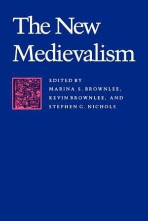 Marina S. Brownlee, Kevin Brownlee, Stephen G. Nichols - New Medievalism, Häftad