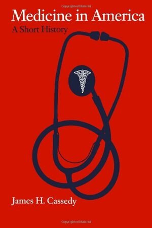 James H. Cassedy - Medicine in America, Häftad