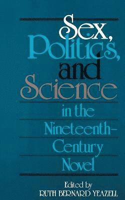 Sex, Politics, and Science in the Nineteenth-Century Novel 1