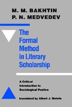 M. M. Bakhtin, Pavel Nikolaevich Medvedev, Pavel N. Medvedev, P. N. Medvedev - Formal Method in Literary Scholarship, Häftad