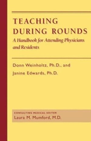 Donn Weinholtz, Janine C. Edwards - Teaching during Rounds, Häftad