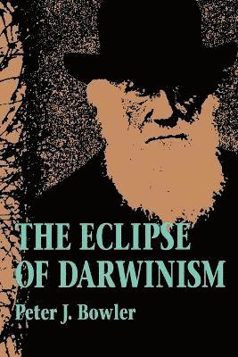 The Eclipse of Darwinism 1