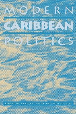 Anthony Payne, Anthony Payne, Paul R. Sutton, Anothony J. Payne, Paul Sutton - Modern Caribbean Politics, Häftad