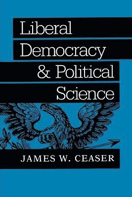 Liberal Democracy and Political Science 1