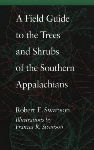 Robert E. Swanson - Field Guide to the Trees and Shrubs of the Southern Appalachians, Häftad