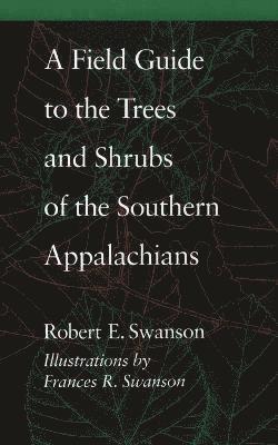 A Field Guide to the Trees and Shrubs of the Southern Appalachians 1