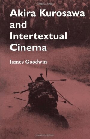James Goodwin - Akira Kurosawa and Intertextual Cinema, Häftad