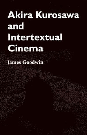 bokomslag Akira Kurosawa and Intertextual Cinema