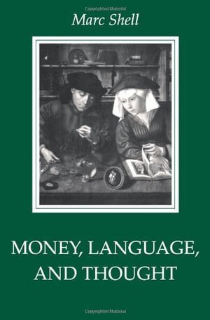 Marc Shell - Money, Language, and Thought, Häftad