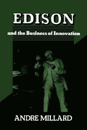 bokomslag Edison and the Business of Innovation